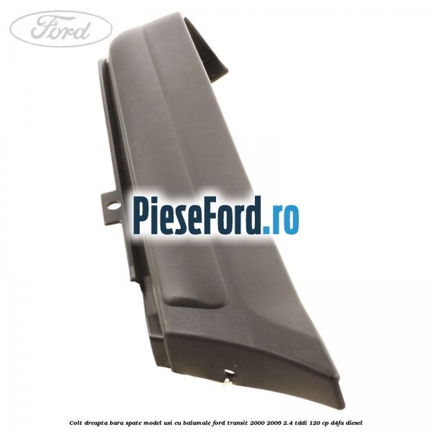 Colt dreapta bara spate model usi cu balamale Ford Transit 2000-2006 2.4 TDdi 120 cp D4FA diesel