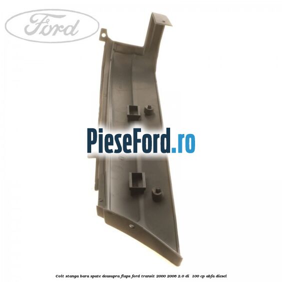 Colt stanga bara spate deasupra flaps Ford Transit 2000-2006 2.0 DI  100 cp ABFA diesel