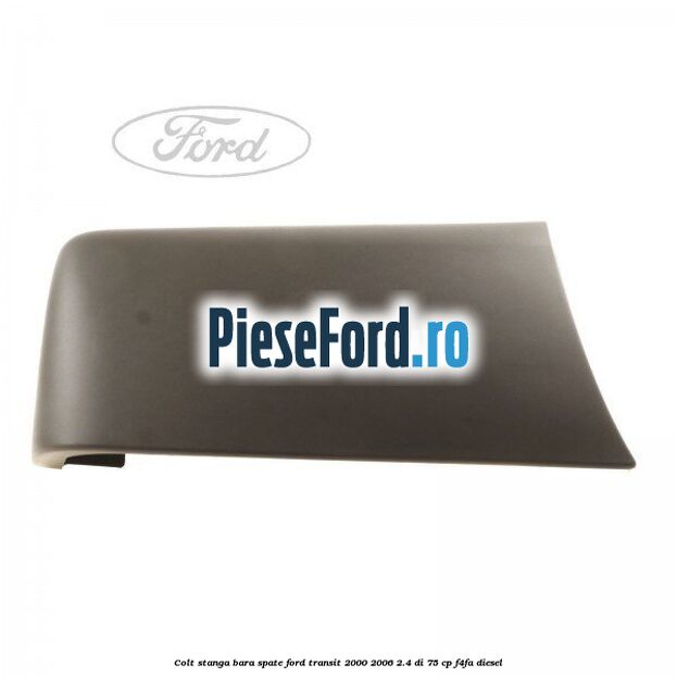 Colt stanga bara spate Ford Transit 2000-2006 2.4 DI 75 cp Colt stanga bara spate Ford Transit 2000-2006 2.4 DI 75 cp F4FA diesel