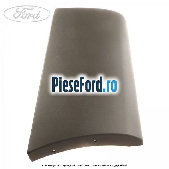 Colt stanga bara spate Ford Transit 2000-2006 2.4 TDE 115 cp
