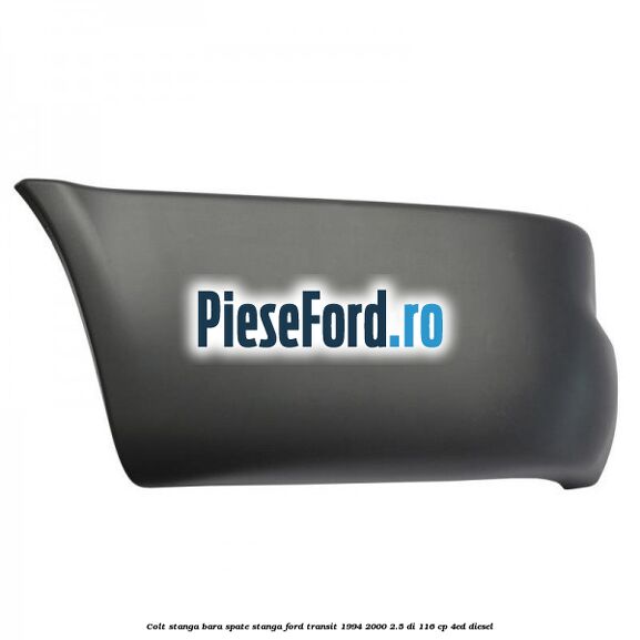Colt stanga bara spate stanga Ford Transit 1994-2000 2.5 DI 116 cp 4ED diesel
