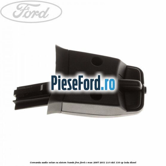 Comanda audio volan, cu sistem Hands Free Ford C-Max 2007-2011 2.0 TDCi 110 cp IXDA diesel