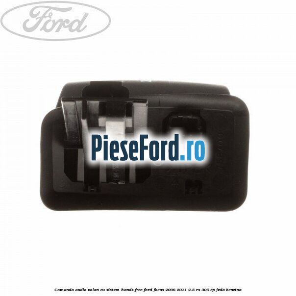 Comanda audio volan, cu sistem Hands Free Ford Focus 2008-2011 2.5 RS 305 cp JZDA benzina