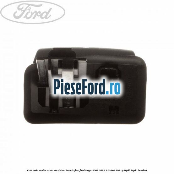 Comanda audio volan, cu sistem Hands Free Ford Kuga 2008-2012 2.5 4x4 200 cp HYDB, HYDC benzina