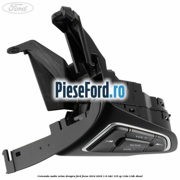 Comanda audio volan dreapta Ford Focus 2014-2018 1.6 TDCi 115 cp T1DA, T1DB diesel