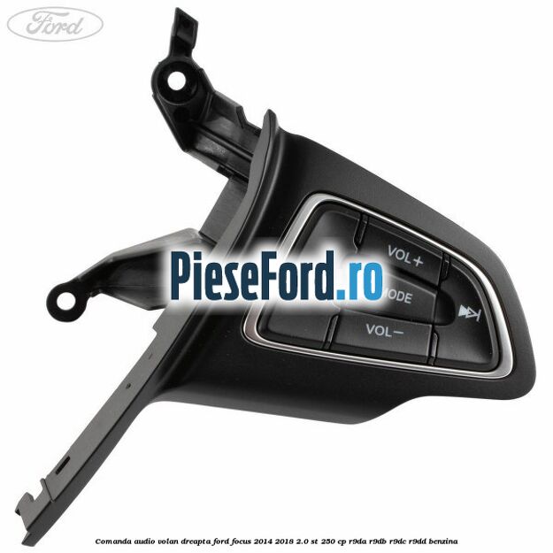 Comanda audio volan dreapta Ford Focus 2014-2018 2.0 ST 250 cp R9DA, R9DB, R9DC, R9DD benzina