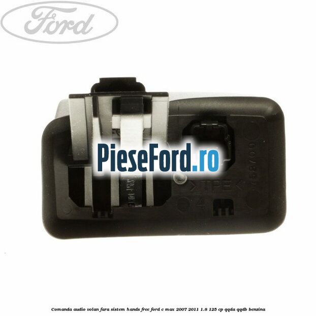 Comanda audio volan, fara sistem Hands Free Ford C-Max 2007-2011 1.8 125 cp QQDA, QQDB benzina