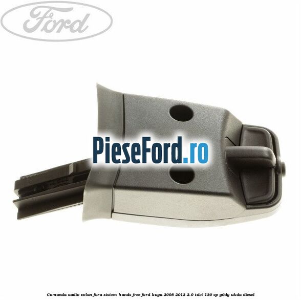Comanda audio volan, fara sistem Hands Free Ford Kuga 2008-2012 2.0 TDCi 136 cp G6DG, UKDA diesel