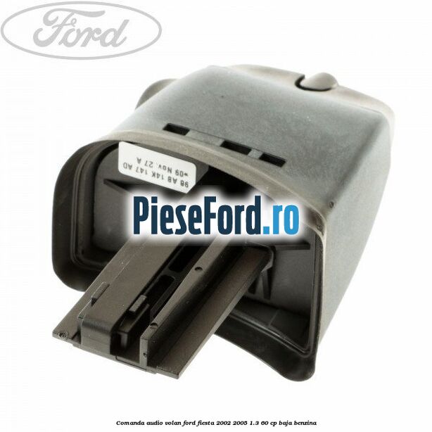 Comanda audio volan Ford Fiesta 2002-2005 1.3 60 cp BAJA benzina