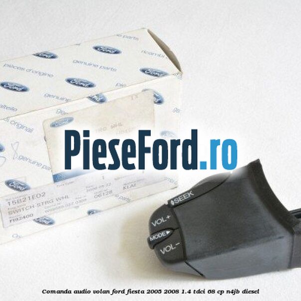 Comanda audio volan Ford Fiesta 2005-2008 1.4 TDCi 68 cp N4JB diesel