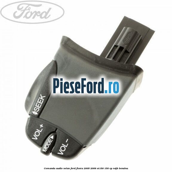 Comanda audio volan Ford Fiesta 2005-2008 ST150 150 cp