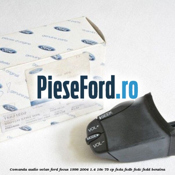 Comanda audio volan Ford Focus 1998-2004 1.4 16V 75 cp FXDA, FXDB, FXDC, FXDD benzina