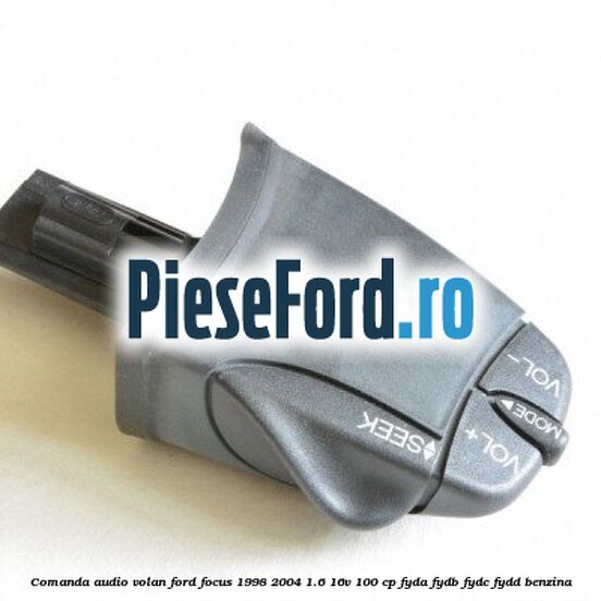 Comanda audio volan Ford Focus 1998-2004 1.6 16V 100 cp FYDA, FYDB, FYDC, FYDD benzina