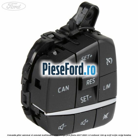 Comanda pilot automat si comenzi multimedia volan stanga Ford Fiesta 2017-2023 1.0 EcoBoost 124 cp