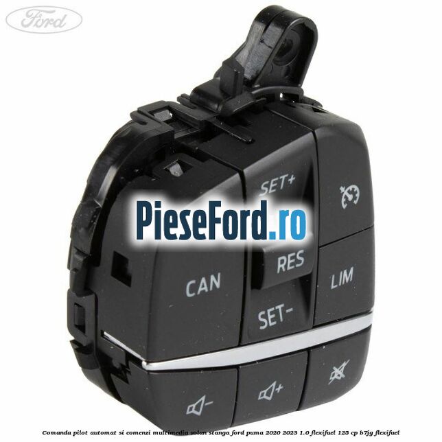 Comanda pilot automat si comenzi multimedia volan stanga Ford Puma 2020-2023 1.0 Flexifuel 125 cp B7JG Flexifuel
