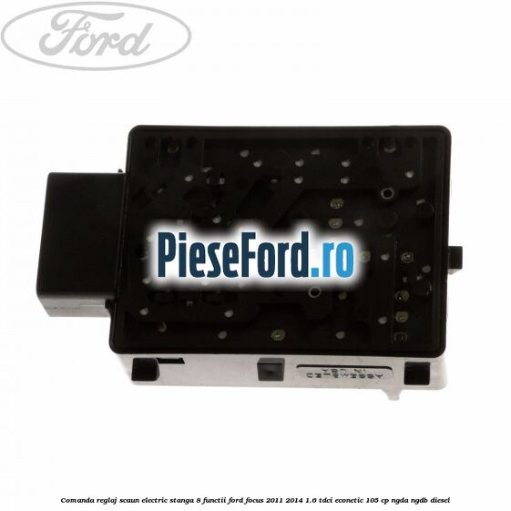 Comanda reglaj scaun electric stanga 8 functii Ford Focus 2011-2014 1.6 TDCi ECOnetic 105 cp NGDA, NGDB diesel