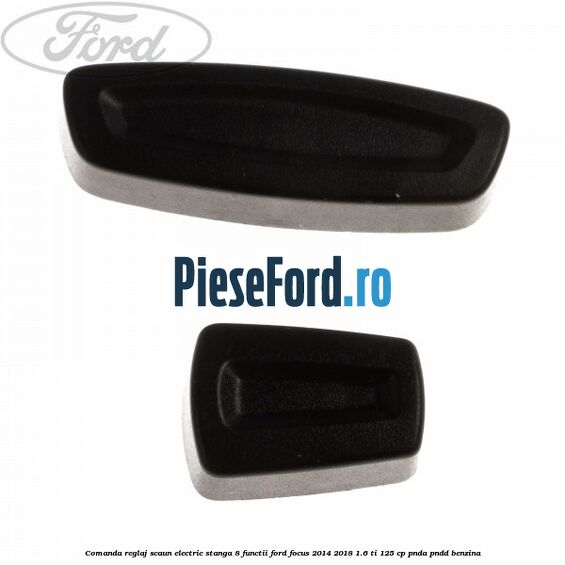 Comanda reglaj scaun electric stanga 8 functii Ford Focus 2014-2018 1.6 Ti 125 cp PNDA, PNDD benzina