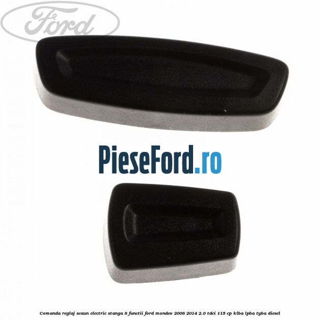 Comanda reglaj scaun electric stanga 8 functii Ford Mondeo 2008-2014 2.0 TDCi 115 cp KLBA, LPBA, TYBA diesel