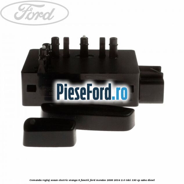 Comanda reglaj scaun electric stanga 8 functii Ford Mondeo 2008-2014 2.0 TDCi 130 cp AZBA diesel