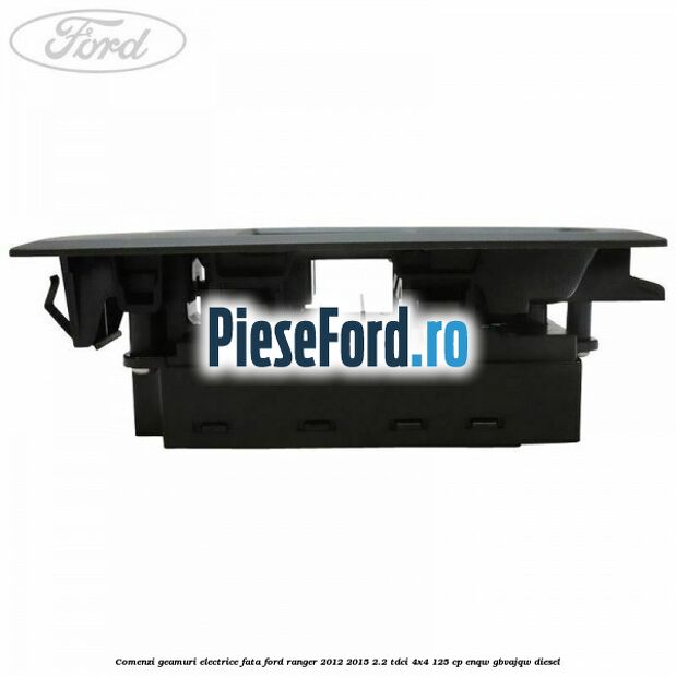 Comenzi geamuri electrice fata Ford Ranger 2012-2015 2.2 TDCi 4x4 125 cp Comenzi geamuri electrice fata Ford Ranger 2012-2015 2.2 TDCi 4x4 125 cp ENQW, GBVAJQW diesel