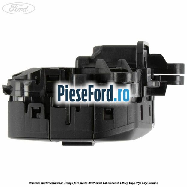 Comenzi multimedia volan stanga Ford Fiesta 2017-2023 1.0 EcoBoost 125 cp B7JA, B7JB, B7JC benzina