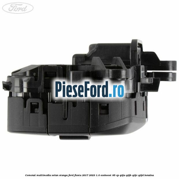 Comenzi multimedia volan stanga Ford Fiesta 2017-2023 1.0 EcoBoost 85 cp Q0JA, Q0JB, Q0JC, Q0JD benzina