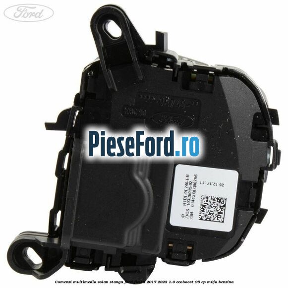 Comenzi multimedia volan stanga Ford Fiesta 2017-2023 1.0 EcoBoost 95 cp M0JA benzina