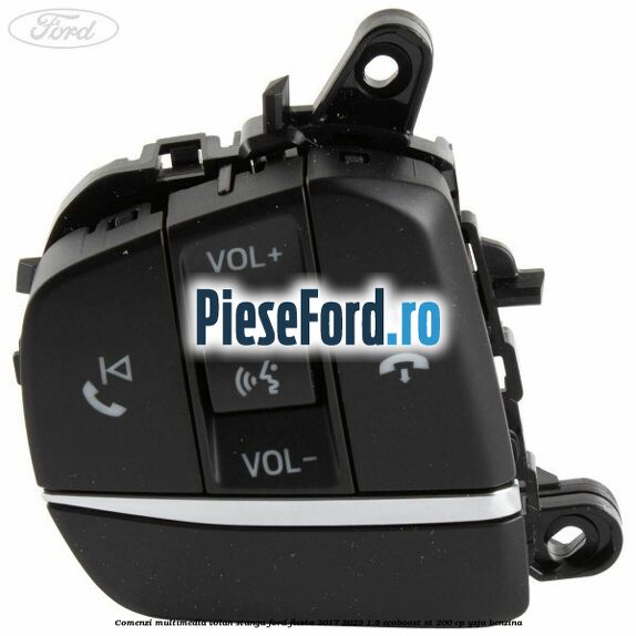 Comenzi multimedia volan stanga Ford Fiesta 2017-2023 1.5 EcoBoost ST 200 cp YZJA benzina
