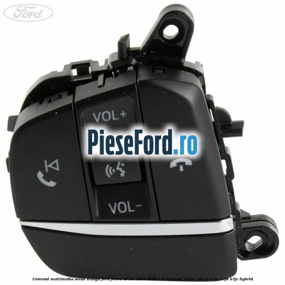 Comenzi multimedia volan stanga Ford Fiesta Active 2018-2023 1.0 EcoBoost mHEV 125 cp B7JA, B7JB, B7JC Hybrid