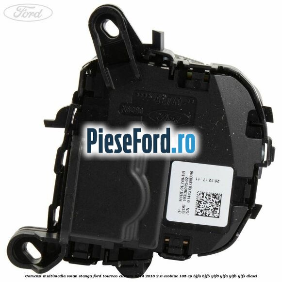Comenzi multimedia volan stanga Ford Tourneo Custom 2014-2018 2.0 EcoBlue 105 cp BJFA, BJFB, YLF6, YLFA, YLFB, YLFS diesel
