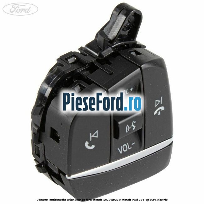 Comenzi multimedia volan stanga Ford Transit 2019-2023 E-TRANSIT RWD 184  cp C0RA electric