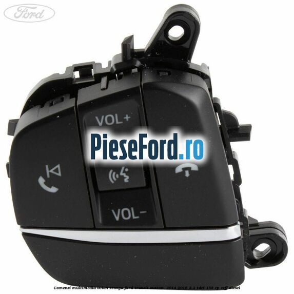 Comenzi multimedia volan stanga Ford Transit Custom 2014-2018 2.2 TDCi 155 cp CVFF diesel