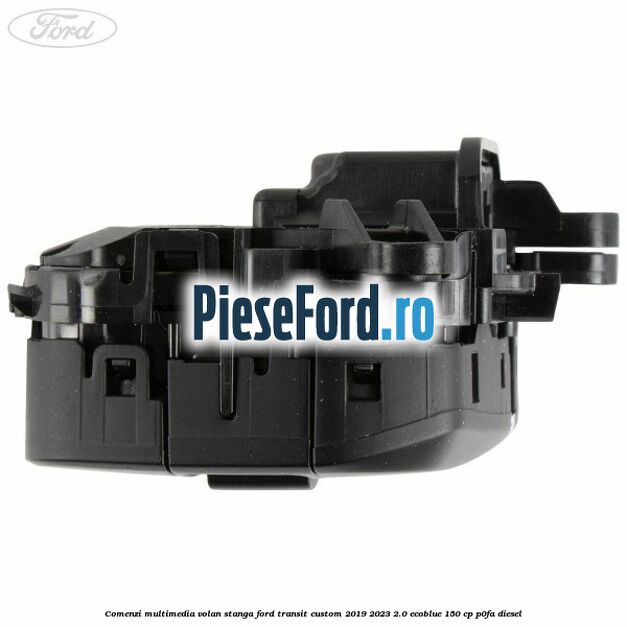 Comenzi multimedia volan stanga Ford Transit Custom 2019-2023 2.0 EcoBlue 150 cp Comenzi multimedia volan stanga Ford Transit Custom 2019-2023 2.0 EcoBlue 150 cp P0FA diesel