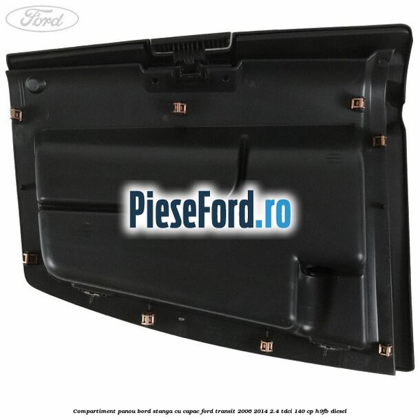 Compartiment panou bord stanga cu capac Ford Transit 2006-2014 2.4 TDCi 140 cp H9FB diesel