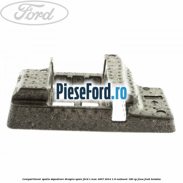 Compartiment spatiu depozitare dreapta spate Ford S-Max 2007-2014 1.6 EcoBoost 160 cp JTWA, JTWB benzina