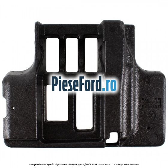 Compartiment spatiu depozitare dreapta spate Ford S-Max 2007-2014 2.3 160 cp Compartiment spatiu depozitare dreapta spate Ford S-Max 2007-2014 2.3 160 cp SEWA benzina