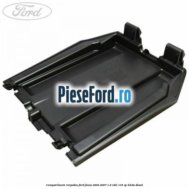 Compartiment torpedou Ford Focus 2004-2007 1.8 TDCi 115 cp KKDA diesel