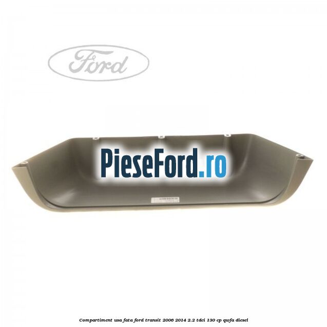 Compartiment usa fata Ford Transit 2006-2014 2.2 TDCi 130 cp QWFA diesel