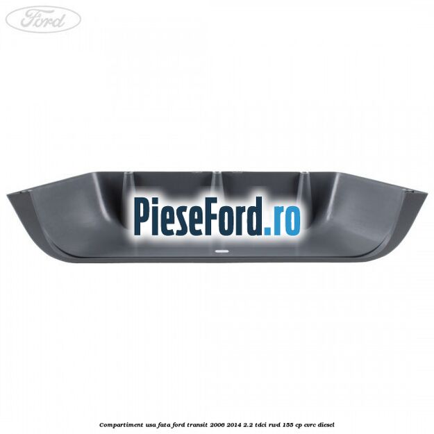 Compartiment usa fata Ford Transit 2006-2014 2.2 TDCi RWD 155 cp CVRC diesel
