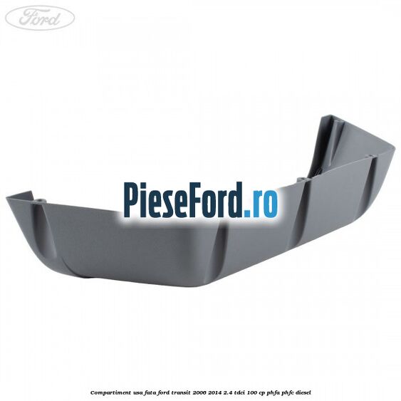 Compartiment usa fata Ford Transit 2006-2014 2.4 TDCi 100 cp PHFA, PHFC diesel
