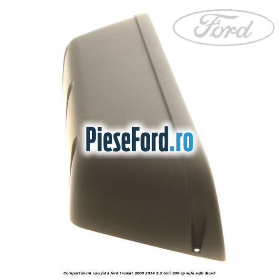 Compartiment usa fata Ford Transit 2006-2014 3.2 TDCi 200 cp SAFA, SAFB diesel