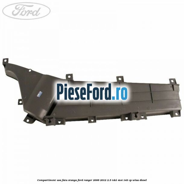 Compartiment usa fata stanga Ford Ranger 2006-2012 2.5 TDCi 4x4 143 cp WLAA diesel