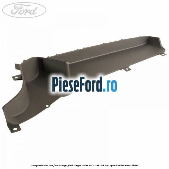 Compartiment usa fata stanga Ford Ranger 2006-2012 3.0 TDCi 156 cp MD30DITC, WEAT diesel