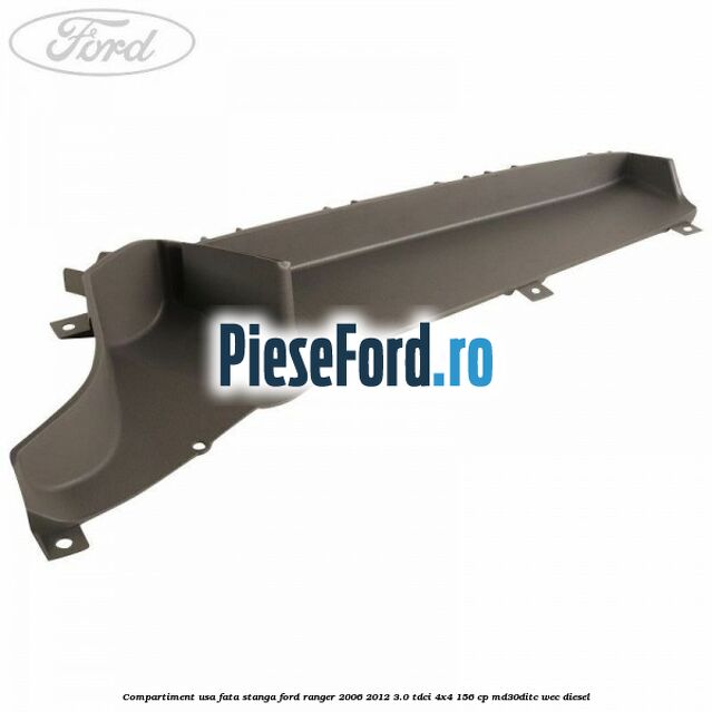 Compartiment usa fata stanga Ford Ranger 2006-2012 3.0 TDCi 4x4 156 cp MD30DITC, WEC diesel