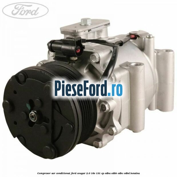Compresor aer conditionat Ford Cougar 2.0 16V 131 cp EDBA, EDBB, EDBC, EDBD benzina