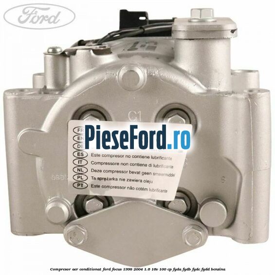 Compresor aer conditionat Ford Focus 1998-2004 1.6 16V 100 cp FYDA, FYDB, FYDC, FYDD benzina