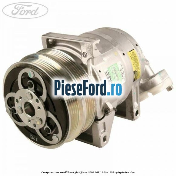 Compresor aer conditionat Ford Focus 2008-2011 2.5 ST 225 cp HYDA benzina