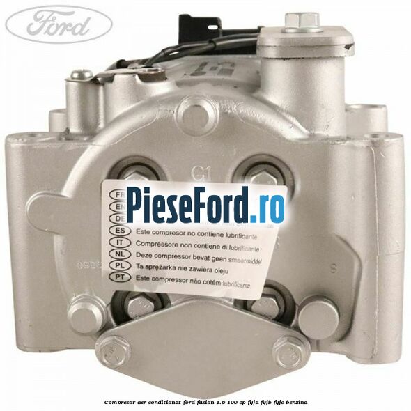 Compresor aer conditionat Ford Fusion 1.6 100 cp FYJA, FYJB, FYJC benzina