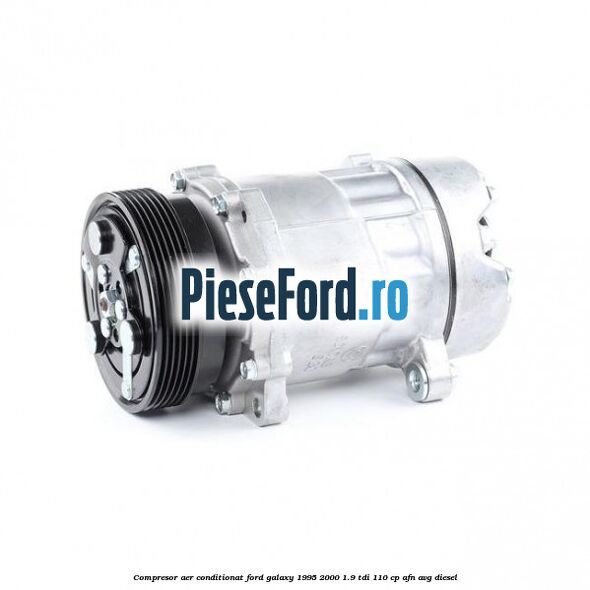 Compresor aer conditionat Ford Galaxy 1995-2000 1.9 TDI 110 cp AFN, AVG diesel