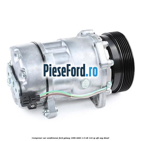 Compresor aer conditionat Ford Galaxy 1995-2000 1.9 TDI 110 cp AFN, AVG diesel